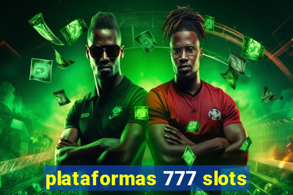 plataformas 777 slots